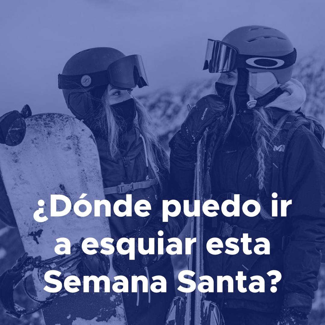 ¿Dónde esquiar en Semana Santa?