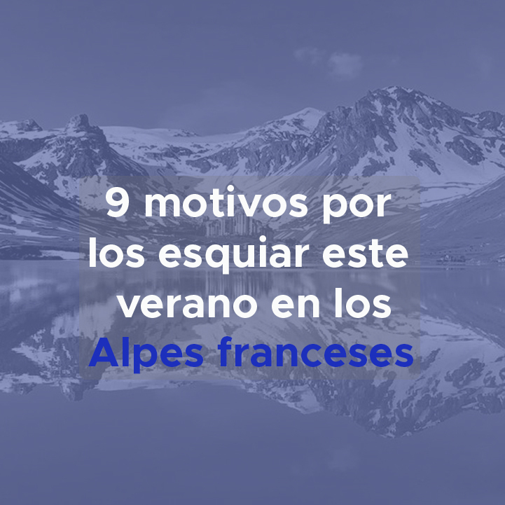 9 motivos por lo que esquiar en los Alpes