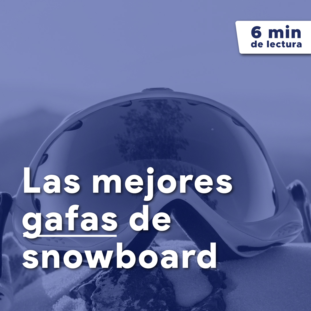 ¿Cómo escoger las mejores gafas de snowboard para esta temporada? -  Esquiades Blog