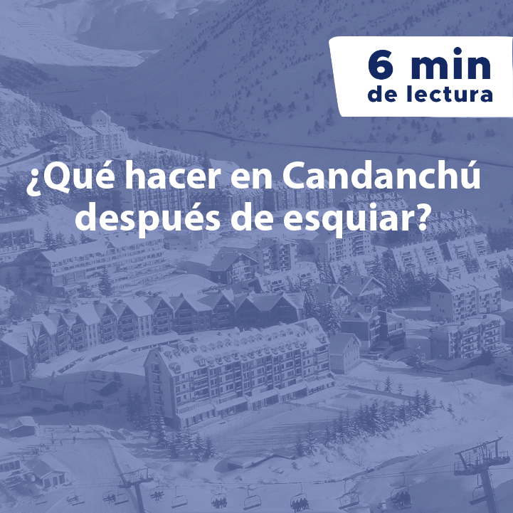 ¿Qué hacer en Candanchú después de esquiar?