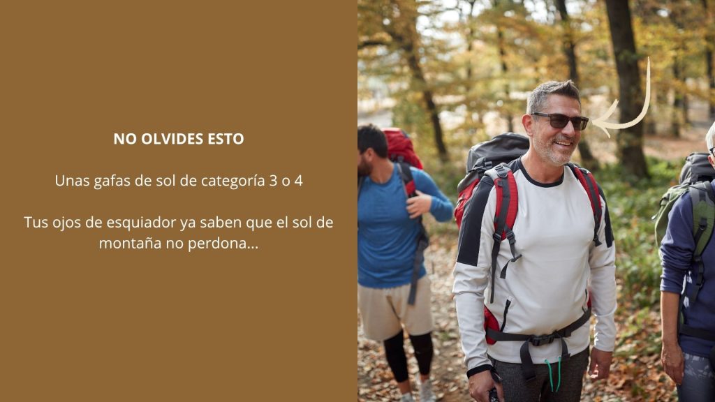 Unas gafas de sol de categoría 3 o 4. Tus ojos de esquiador ya saben que el sol de montaña no perdona.